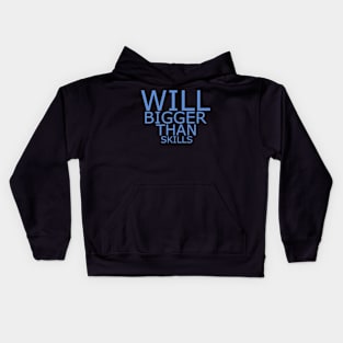 Will bigger than skills Kids Hoodie